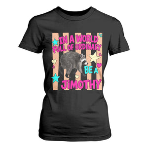 In A World Full Of Ordinary Be A Jimothy Preppy Style T Shirt For Women Cute Y2K Pop Seattle Raccoon Legend Graphic