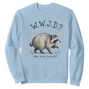 What Would Jimothy Do WWJD Funny Parody Sweatshirt Viral Seattle Raccoon Meme Feral Legend Humor
