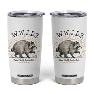 What Would Jimothy Do WWJD Funny Parody Tumbler Cup Viral Seattle Raccoon Meme Feral Legend Humor