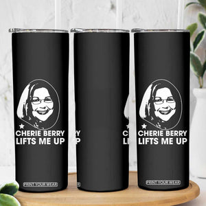 Cherie Berry Lifts Me Up Skinny Tumbler Elevator Tribute Funny NC Meme TS02 Print Your Wear