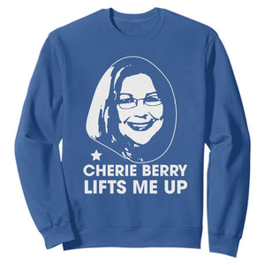 Cherie Berry Lifts Me Up Sweatshirt Elevator Tribute Funny NC Meme TS02 Royal Blue Print Your Wear
