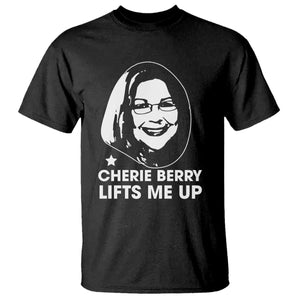 Cherie Berry Lifts Me Up T Shirt Elevator Tribute Funny NC Meme TS02 Black Print Your Wear