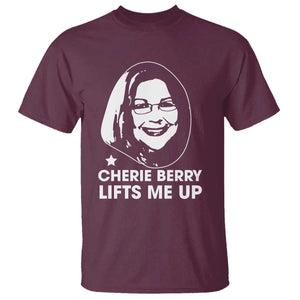 Cherie Berry Lifts Me Up T Shirt Elevator Tribute Funny NC Meme TS02 Maroon Print Your Wear
