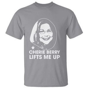 Cherie Berry Lifts Me Up T Shirt Elevator Tribute Funny NC Meme TS02 Sport Gray Print Your Wear