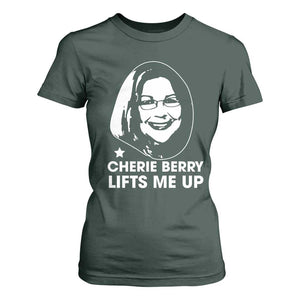 Cherie Berry Lifts Me Up T Shirt For Women Elevator Tribute Funny NC Meme TS02 Dark Forest Green Print Your Wear