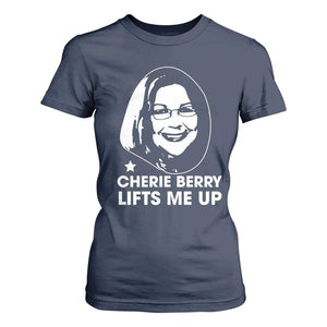Cherie Berry Lifts Me Up T Shirt For Women Elevator Tribute Funny NC Meme TS02 Navy Print Your Wear