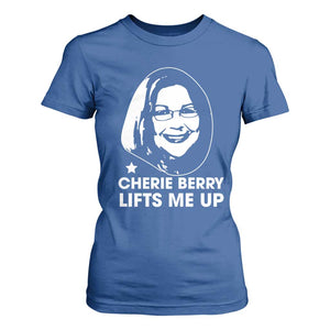 Cherie Berry Lifts Me Up T Shirt For Women Elevator Tribute Funny NC Meme TS02 Royal Blue Print Your Wear