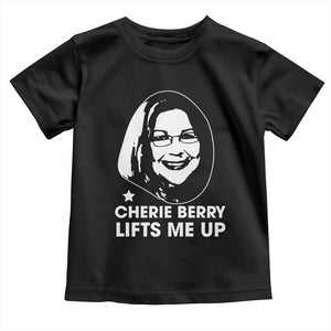 Cherie Berry Lifts Me Up Toddler T Shirt Elevator Tribute Funny NC Meme TS02 Black Print Your Wear