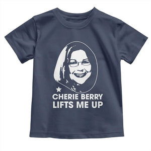 Cherie Berry Lifts Me Up Toddler T Shirt Elevator Tribute Funny NC Meme TS02 Navy Print Your Wear