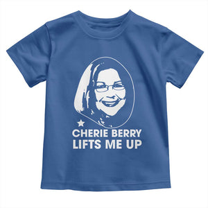 Cherie Berry Lifts Me Up Toddler T Shirt Elevator Tribute Funny NC Meme TS02 Royal Blue Print Your Wear