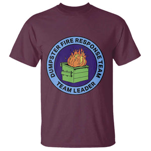 Dumpster Fire Response Team Leader Badge T Shirt Funny Office Chaos Holiday Gag Gift TS02 Maroon Print Your Wear
