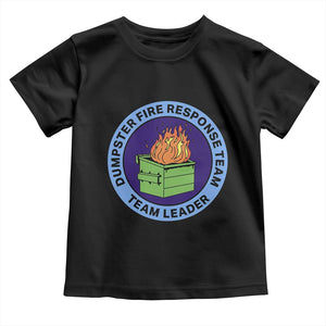 Dumpster Fire Response Team Leader Badge Toddler T Shirt Funny Office Chaos Holiday Gag Gift TS02 Black Print Your Wear