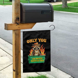 Only You Can Prevent Dumpster Fires Funny Raccoon Garden Flag Sarcastic Chaos Humor Holiday Gag Gift TS02 Print Your Wear