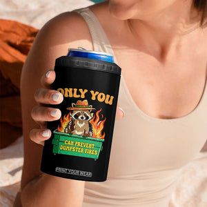 Only You Can Prevent Dumpster Fires Funny Raccoon 4 in 1 Can Cooler Tumbler Sarcastic Chaos Humor Holiday Gag Gift TS02 Print Your Wear