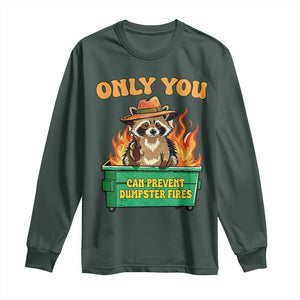 Only You Can Prevent Dumpster Fires Funny Raccoon Long Sleeve Shirt Sarcastic Chaos Humor Holiday Gag Gift TS02 Dark Forest Green Print Your Wear