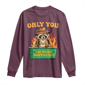Only You Can Prevent Dumpster Fires Funny Raccoon Long Sleeve Shirt Sarcastic Chaos Humor Holiday Gag Gift TS02 Maroon Print Your Wear