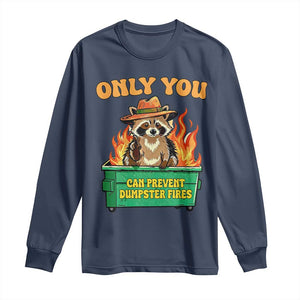 Only You Can Prevent Dumpster Fires Funny Raccoon Long Sleeve Shirt Sarcastic Chaos Humor Holiday Gag Gift TS02 Navy Print Your Wear