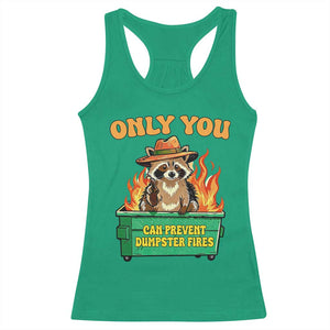 Only You Can Prevent Dumpster Fires Funny Raccoon Racerback Tank Top Sarcastic Chaos Humor Holiday Gag Gift - Print Your Wear