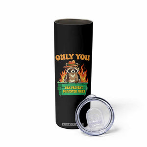Only You Can Prevent Dumpster Fires Funny Raccoon Skinny Tumbler Sarcastic Chaos Humor Holiday Gag Gift TS02 Print Your Wear