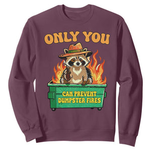 Only You Can Prevent Dumpster Fires Funny Raccoon Sweatshirt Sarcastic Chaos Humor Holiday Gag Gift TS02 Maroon Print Your Wear