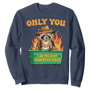 Only You Can Prevent Dumpster Fires Funny Raccoon Sweatshirt Sarcastic Chaos Humor Holiday Gag Gift TS02 Navy Print Your Wear