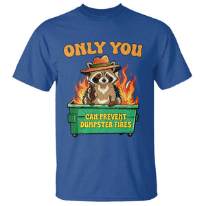 Only You Can Prevent Dumpster Fires Funny Raccoon T Shirt Sarcastic Chaos Humor Holiday Gag Gift TS02 Royal Blue Print Your Wear