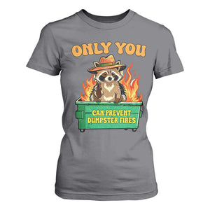 Only You Can Prevent Dumpster Fires Funny Raccoon T Shirt For Women Sarcastic Chaos Humor Holiday Gag Gift TS02 Charcoal Print Your Wear