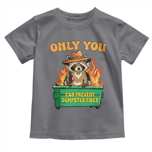 Only You Can Prevent Dumpster Fires Funny Raccoon Toddler T Shirt Sarcastic Chaos Humor Holiday Gag Gift TS02 Charcoal Print Your Wear