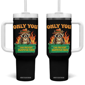 Only You Can Prevent Dumpster Fires Funny Raccoon Tumbler With Handle Sarcastic Chaos Humor Holiday Gag Gift TS02 One Size: 40 oz Black Print Your Wear