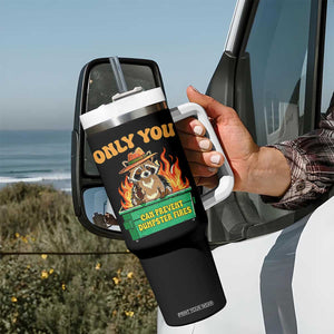 Only You Can Prevent Dumpster Fires Funny Raccoon Tumbler With Handle Sarcastic Chaos Humor Holiday Gag Gift TS02 Print Your Wear
