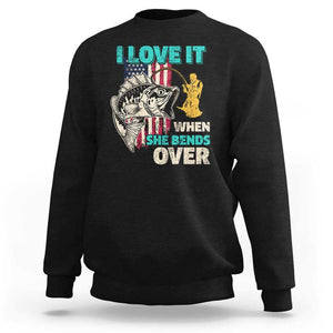 Funny Fishing Sweatshirt I Love It When She Bends Over Fisherman Fishing Rod TS02 Black Print Your Wear