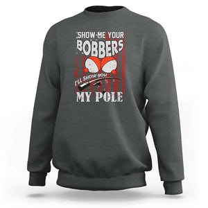 Funny Fishing Sweatshirt Show Me Your Bobbers I'll Show You My Pole Retro US Flag TS02 Dark Heather Print Your Wear
