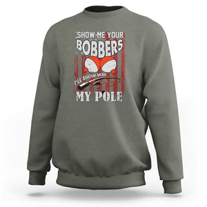Funny Fishing Sweatshirt Show Me Your Bobbers I'll Show You My Pole Retro US Flag TS02 Military Green Print Your Wear