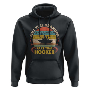 Funny Fishing Grandpa Hoodie Full Time Grandpa Part Time Hooker Retro Sunset TS02 Black Print Your Wear