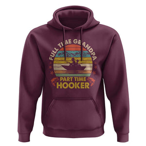 Funny Fishing Grandpa Hoodie Full Time Grandpa Part Time Hooker Retro Sunset TS02 Maroon Print Your Wear