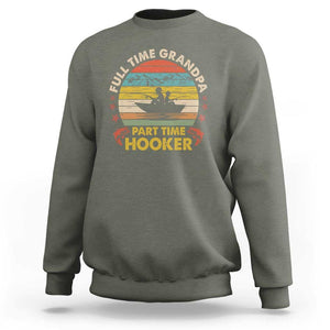 Funny Fishing Grandpa Sweatshirt Full Time Grandpa Part Time Hooker Retro Sunset TS02 Military Green Print Your Wear