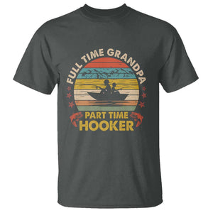 Funny Fishing Grandpa T Shirt Full Time Grandpa Part Time Hooker Retro Sunset TS02 Dark Heather Print Your Wear