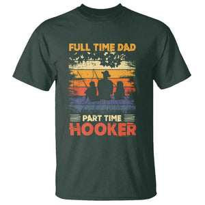 Funny Fishing Dad T Shirt Full Time Dad Part Time Hooker Vintage TS02 Dark Forest Green Print Your Wear