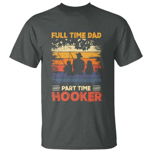 Funny Fishing Dad T Shirt Full Time Dad Part Time Hooker Vintage TS02 Dark Heather Print Your Wear