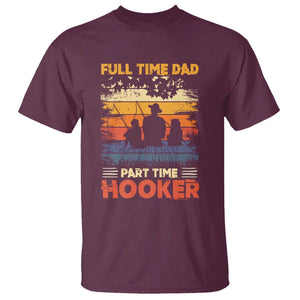 Funny Fishing Dad T Shirt Full Time Dad Part Time Hooker Vintage TS02 Maroon Print Your Wear
