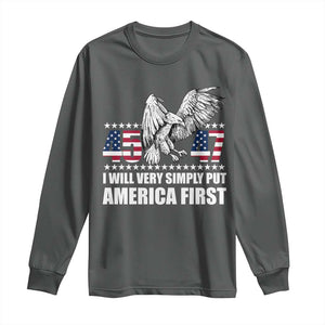 Trump 2025 Long Sleeve Shirt I Will Very Simply Put America First 47Th President TS02 Dark Heather Print Your Wear