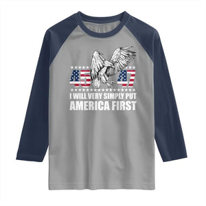 Trump 2025 Raglan Shirt I Will Very Simply Put America First 47Th President TS02 Sport Gray Navy Print Your Wear