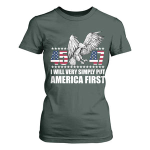Trump 2025 T Shirt For Women I Will Very Simply Put America First 47Th President TS02 Dark Forest Green Print Your Wear