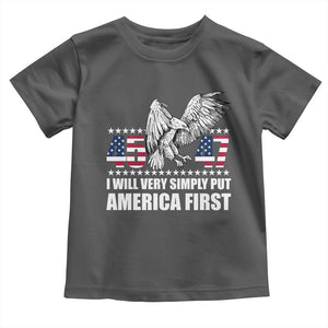 Trump 2025 Toddler T Shirt I Will Very Simply Put America First 47Th President TS02 Dark Heather Print Your Wear