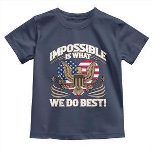 Trump 2025 Toddler T Shirt Impossible Is What We Do Best Eagle 47th President Inauguration TS02 Navy Print Your Wear