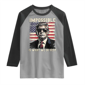 Trump 2025 Raglan Shirt Impossible Is What We Do Best Inauguration TS02 Sport Gray Black Print Your Wear