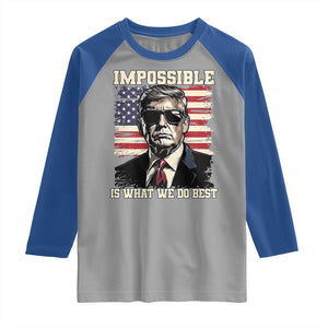 Trump 2025 Raglan Shirt Impossible Is What We Do Best Inauguration TS02 Sport Gray Royal Print Your Wear
