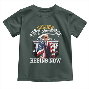 Trump 2025 Toddler T Shirt The Golden Age Of America Begins Right Now 47th President TS02 Dark Forest Green Print Your Wear