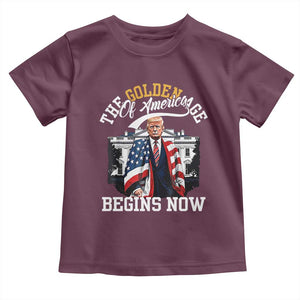 Trump 2025 Toddler T Shirt The Golden Age Of America Begins Right Now 47th President TS02 Maroon Print Your Wear