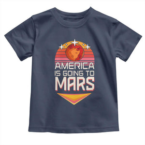 Trump 2025 Toddler T Shirt America Is Going To Mars Funny USA Patriotic Party TS02 Navy Print Your Wear
